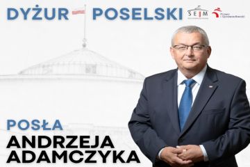 Dyżur poselki Posła Andrzeja Adamczyka oraz jego współpracowników